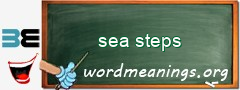 WordMeaning blackboard for sea steps